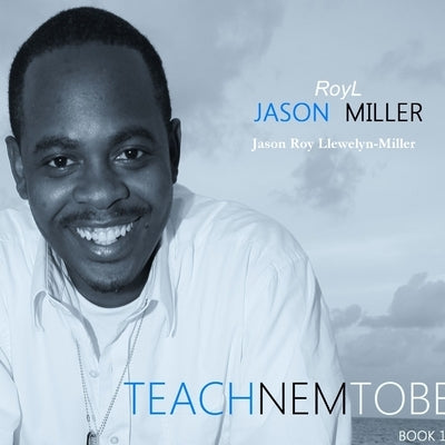 Teachnemtobe by Llewelyn-Miller, Jason Roy