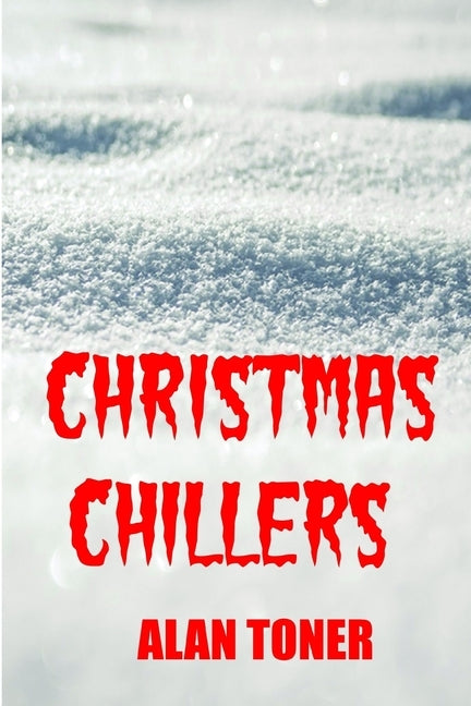Christmas Chillers by Toner, Alan