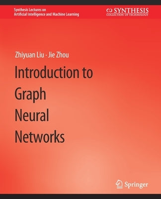 Introduction to Graph Neural Networks by Zhiyuan Liu, Zhiyuan
