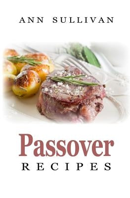 Passover Recipes by Sullivan, Ann