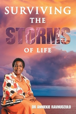 Surviving the Storms of Life by Ravhudzulo, Anniekie