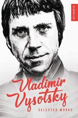 Vladimir Vysotsky: Selected Works by Vysotsky, Vladimir