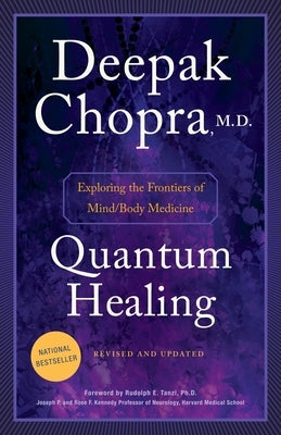 Quantum Healing: Exploring the Frontiers of Mind/Body Medicine by Chopra, Deepak