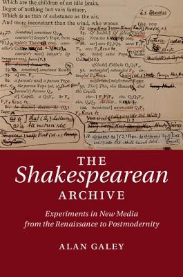 The Shakespearean Archive by Galey, Alan