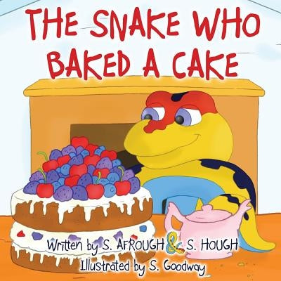 The Snake Who Baked a Cake by Afrough, S.