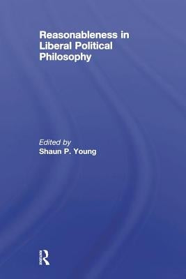 Reasonableness in Liberal Political Philosophy by Young, Shaun