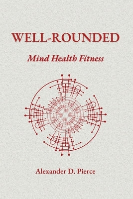 Well-Rounded: Mind Health Fitness by Pierce, Alexander