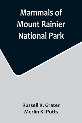 Mammals of Mount Rainier National Park by K. Grater, Russell