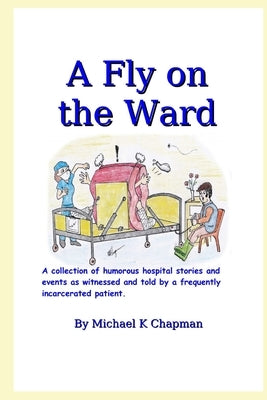 A Fly on the Ward by Chapman, Michael K.