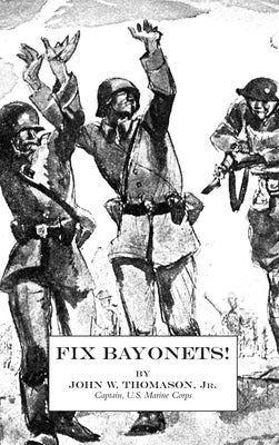 Fix Bayonets! by Thomason, John W., Jr.