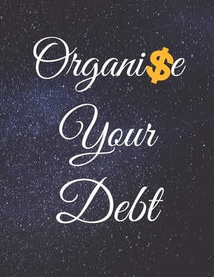 Organise Your Debt: Fulfill Everything Inside and Be Organised in Budget Bills Debt by Publishing, Jg Vegang