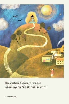 Starting on the Buddhist Path: An Invitation: An Invitation by Tennison, Sagaraghosa Rosemary