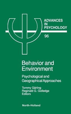 Behavior and Environment: Psychological and Geographical Approaches Volume 96 by Garling, T.