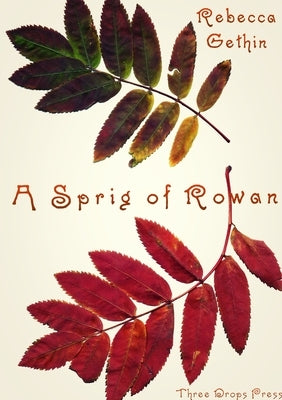 A Sprig of Rowan by Gethin, Rebecca