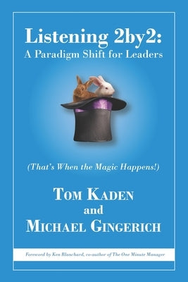 Listening 2by2: A Paradigm Shift for Leaders (That's When the Magic Happens!) by Gingerich, Michael