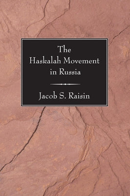 The Haskalah Movement in Russia by Raisin, Jacob S.