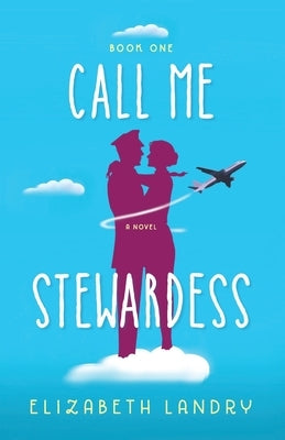 Call Me Stewardess by Landry, Elizabeth