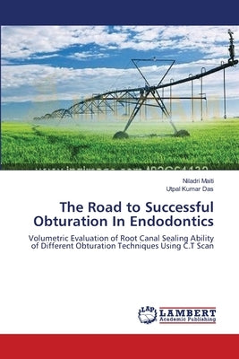 The Road to Successful Obturation In Endodontics by Maiti, Niladri