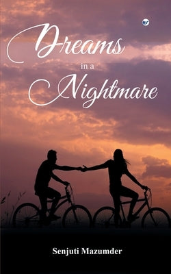Dreams in a Nightmare by Mazumder, Senjuti