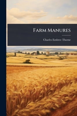 Farm Manures by Thorne, Charles Embree