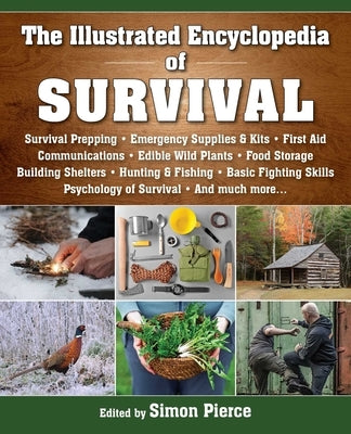 The Illustrated Encyclopedia of Survival by Pierce, Simon