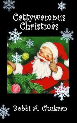 Cattywampus Christmas: A "Nameless, Texas" Holiday Tale by Chukran, Bobbi a.
