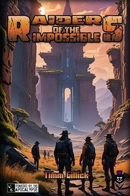 Raiders of the Impossible: a Powered by the Apocalypse Game of Treasure Hunting Action by Gillick, Timm