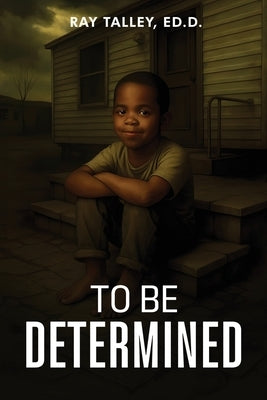 To Be Determined by Talley Ed D., Ray