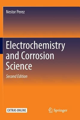 Electrochemistry and Corrosion Science by Perez, Nestor
