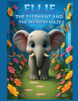 Ellie the Elephant and the Memory Maze by Baulackey