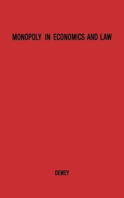 Monopoly in Economics and Law. by Dewey, Donald