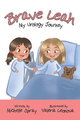 Brave Leah: My Urology Journey by Leonova, Valeria