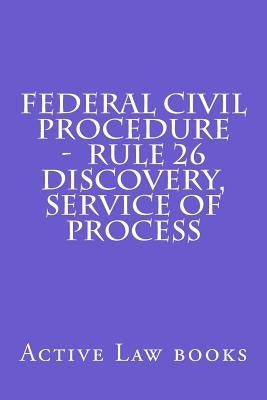 Federal Civil Procedure - Rule 26 Discovery, Service of Process by Books, Active Law