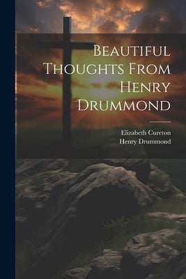 Beautiful Thoughts From Henry Drummond by Drummond, Henry