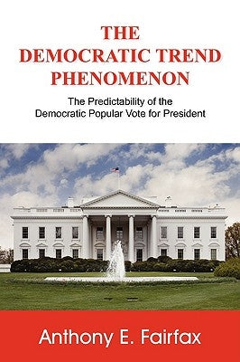 The Democratic Trend Phenomenon by Fairfax, Anthony E.