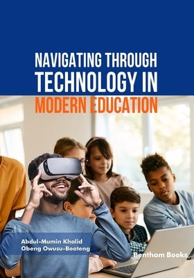 Navigating through Technology in Modern Education by Owusu-Boateng, Obeng