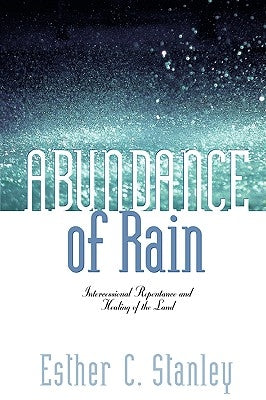 Abundance of Rain by Stanley, Esther C.