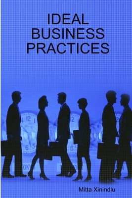 Ideal Business Practices by Xinindlu, Mitta