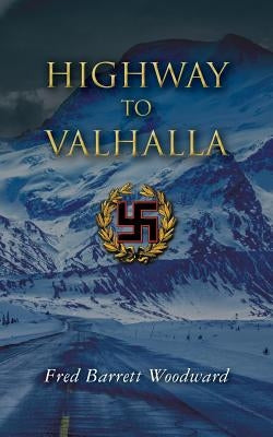 Highway To Valhalla by Woodward, Fred Barrett
