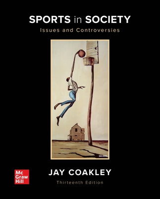 Loose Leaf for Sports in Society: Issues and Controversies by Coakley, Jay