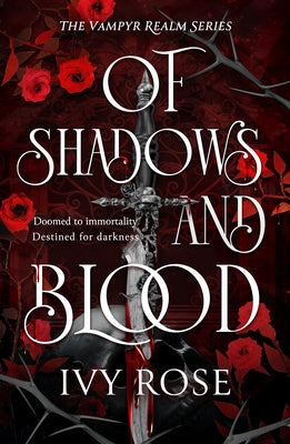 Of Shadows and Blood: The Blood-Thirsty Romantasy Debut for Fans of Quicksilver by Rose, Ivy