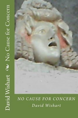 No Cause for Concern by Wishart, David