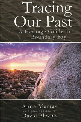 Tracing Our Past: A Heritage Guide to Boundary Bay by Murray, Anne