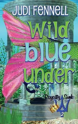 Wild Blue Under by Fennell, Judi