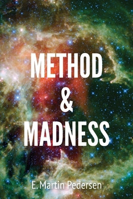 Method & Madness by Pedersen, E. Martin