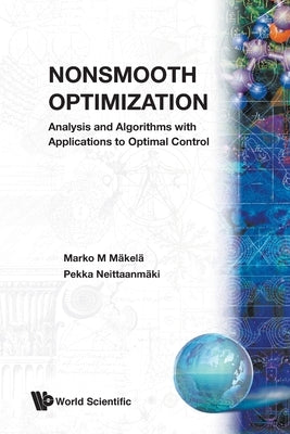 Nonsmooth Optimization: Analysis and Algorithms with Applications to Optimal Control by Makela, Marko M.
