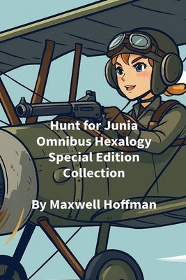 Hunt for Junia Omnibus Hexalogy Special Edition Collection by Hoffman, Maxwell