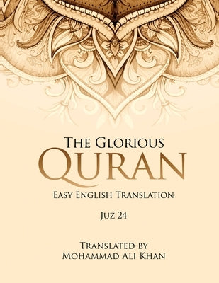 The Glorious Quran Juz 24, EASY ENGLISH TRANSLATION, WORD BY WORD by Khan, Mohammad Ali