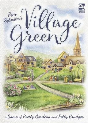 Village Green: A Game of Pretty Gardens and Petty Grudges by Sylvester, Peer