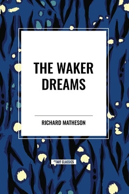 The Waker Dreams by Matheson, Richard